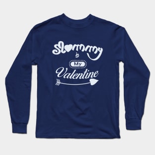 Mommy is my valentine (light lettering) Long Sleeve T-Shirt